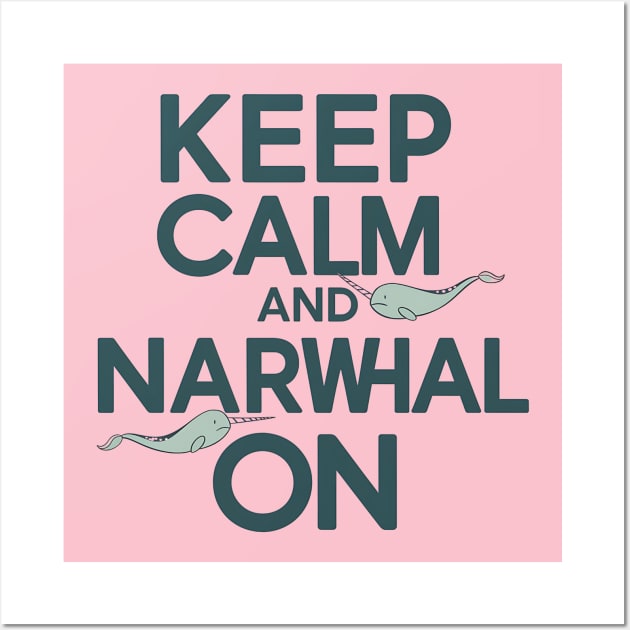 Keep Calm and Narwhal On Wall Art by NomiCrafts